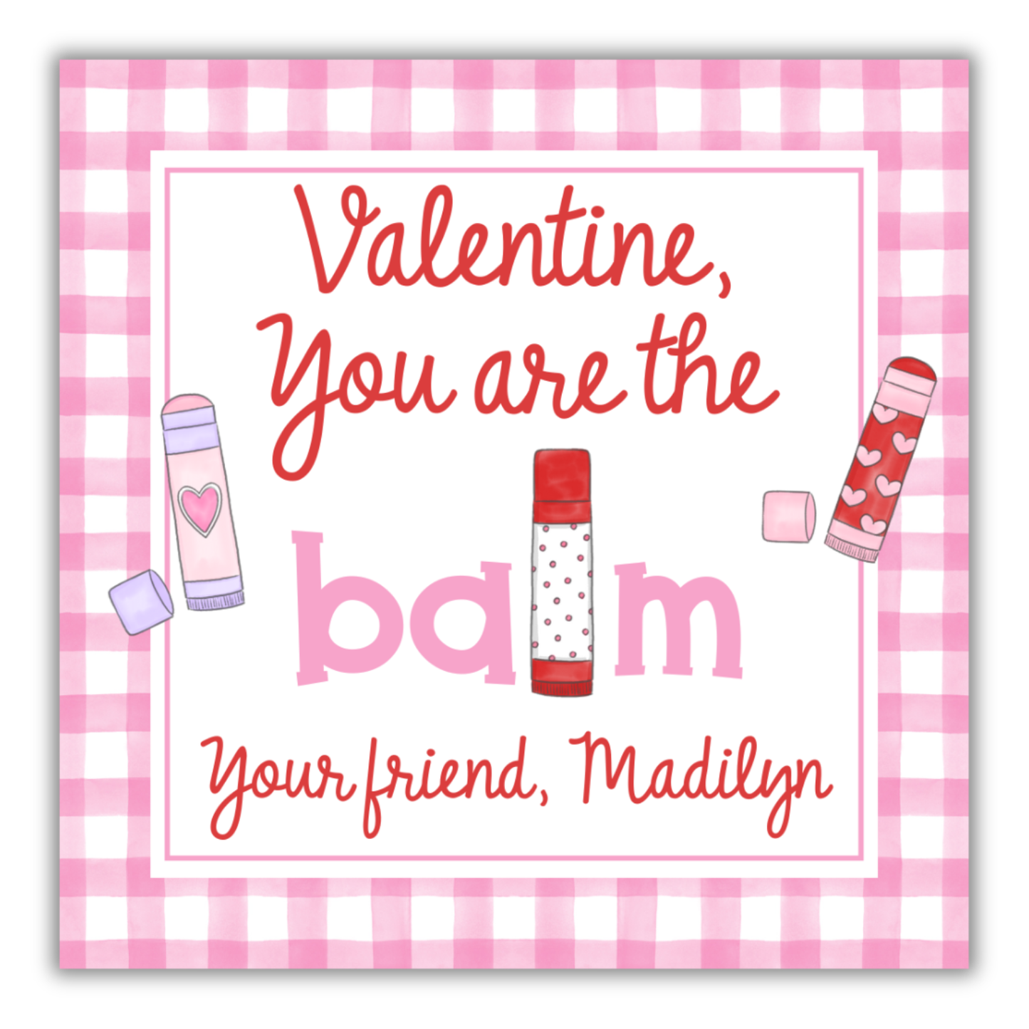 You're the BALM Valentine- Chapstick Valentine